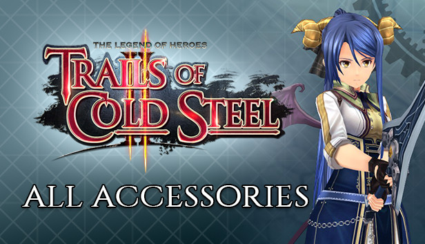 The Legend of Heroes: Trails of Cold Steel II - All Accessories