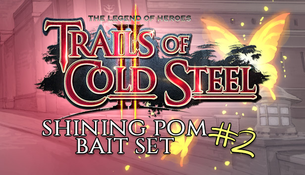 The Legend of Heroes: Trails of Cold Steel II - Shining Pom Bait Set 2