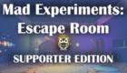 Mad Experiments: Escape Room - Supporter Edition