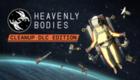 Heavenly Bodies - Cleanup DLC Edition