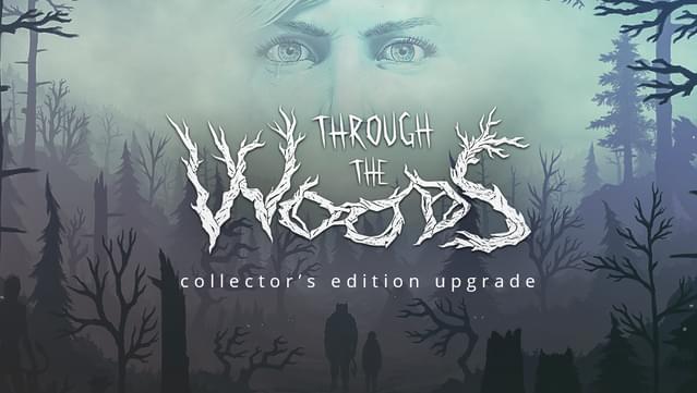 Through the Woods: Collector's Edition Upgrade