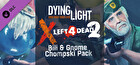 Dying Light – L4D2 Bill and Gnome Chompski Pack