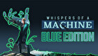 Whispers of a Machine Blue Edition