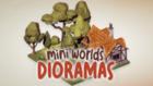 Mini Worlds Dioramas