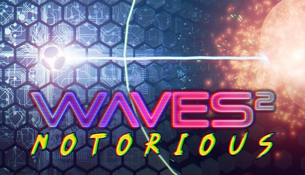 Waves 2: Notorious