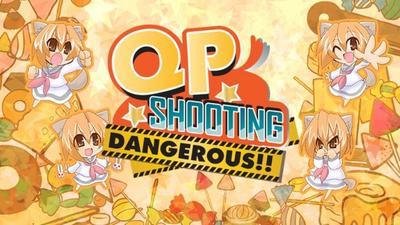 QP Shooting - Dangerous!!