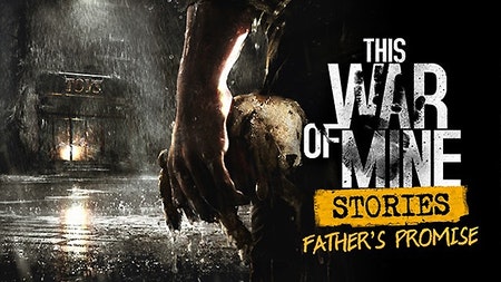 This War of Mine: Stories - Father's Promise (ep.1)