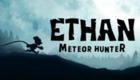 Ethan: Meteor Hunter Deluxe Content