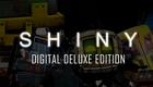 Shiny: Digital Deluxe Edition