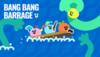 Bang Bang Barrage