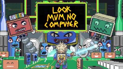 Look Mum No Computer