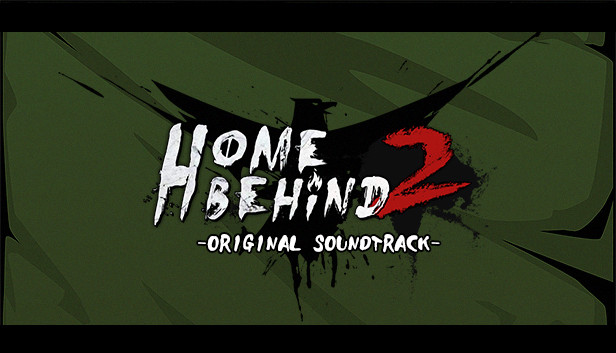Home Behind 2 Soundtrack