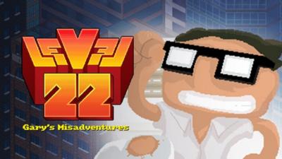 Level 22: Gary’s Misadventures - 2016 Edition