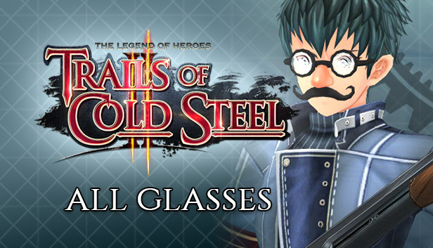 The Legend of Heroes: Trails of Cold Steel II - All Glasses