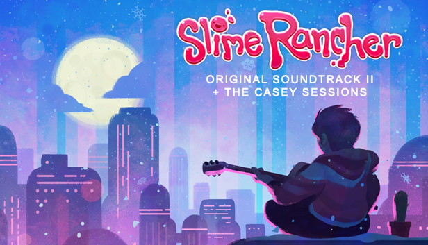 Slime Rancher: Original Soundtrack II + The Casey Sessions