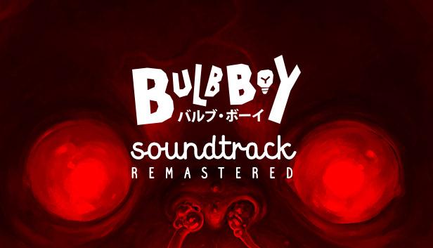 Bulb Boy - Soundtrack Remastered