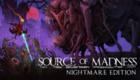 Source of Madness - Nightmare Edition