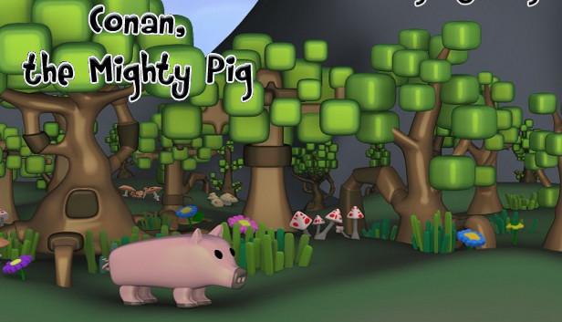 Conan the mighty pig