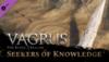 Vagrus - The Riven Realms: Seekers of Knowledge