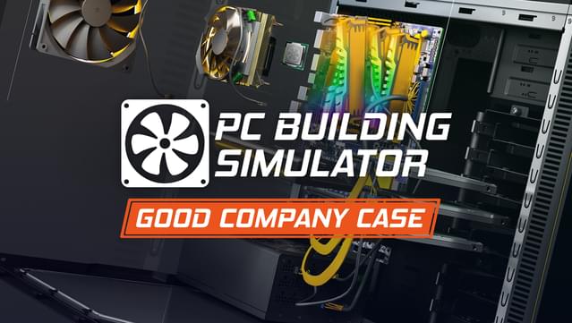 PC Building Simulator - Good Company Case