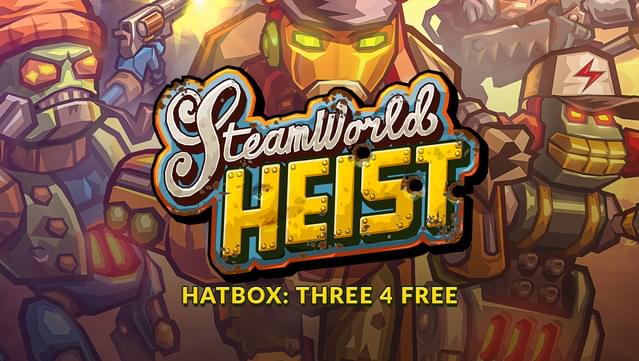 Hatbox: Three 4 Free (SteamWorld Heist)