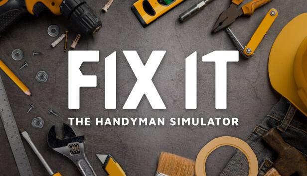 Fix it - The Handyman Simulator