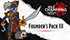 Idle Champions - Founder's Pack III