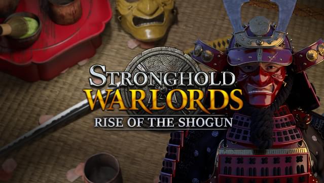 Stronghold: Warlords - Rise of the Shogun Campaign
