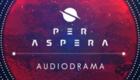 Per Aspera Audio Drama