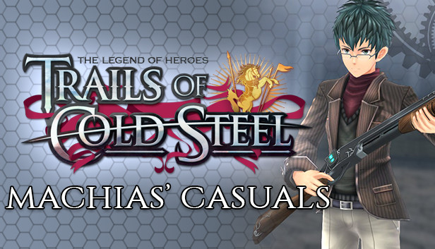 The Legend of Heroes: Trails of Cold Steel - Machias' Casuals
