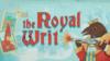 The Royal Writ
